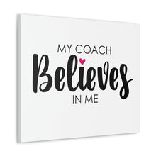 Load image into Gallery viewer, "My Coach Believes In Me" Classic Canvas