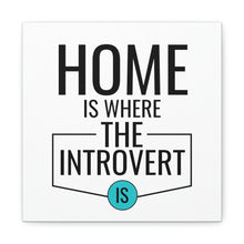 Load image into Gallery viewer, "Home Is Where The Introvert Is" Classic Canvas