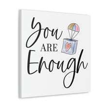 Load image into Gallery viewer, "You Are Enough" Classic Canvas