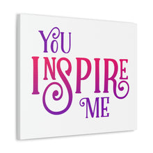 Load image into Gallery viewer, "You Inspire Me" Classic Canvas