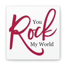 Load image into Gallery viewer, "You Rock My World" Classic Canvas
