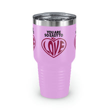 Load image into Gallery viewer, "You Are So Easy To Love" Ringneck Tumbler, 30oz