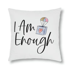 Load image into Gallery viewer, "I Am Enough" Pillow