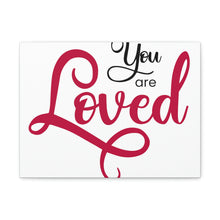 Load image into Gallery viewer, "You Are Loved" Classic Canvas