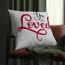 Load image into Gallery viewer, "You Are Loved" Pillow