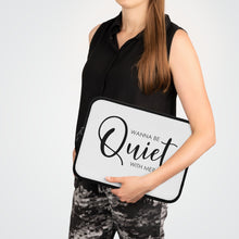 Load image into Gallery viewer, "Wanna Be Quiet With Me" Laptop Sleeve