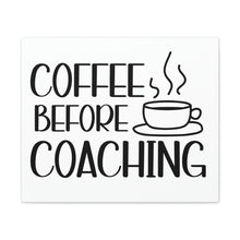Load image into Gallery viewer, "Coffee Before Coaching" Classic Canvas