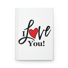 Load image into Gallery viewer, "I Love You" Hardcover Journal Matte