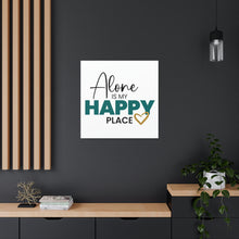 Load image into Gallery viewer, "Alone Is My Happy Place" Classic Canvas