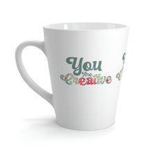 Load image into Gallery viewer, "You Are Creative" Latte Mug, 12oz