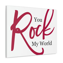 Load image into Gallery viewer, "You Rock My World" Classic Canvas