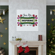 Load image into Gallery viewer, "You Are Inspiring" Classic Canvas