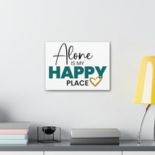 Load image into Gallery viewer, "Alone Is My Happy Place" Classic Canvas
