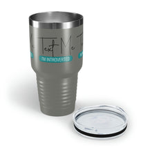 Load image into Gallery viewer, "Text Me I'm Introverted" Ringneck Tumbler, 30oz