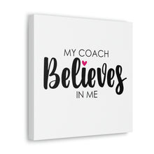 Load image into Gallery viewer, "My Coach Believes In Me" Classic Canvas