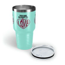 Load image into Gallery viewer, "You Are So Easy To Love" Ringneck Tumbler, 30oz