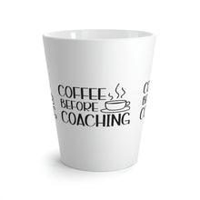 Load image into Gallery viewer, "Coffee Before Coaching" Latte Mug, 12oz