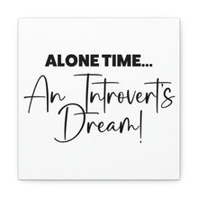 Load image into Gallery viewer, "Alone Time An Introvert's Dream" Classic Canvas