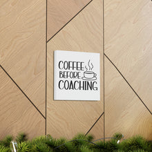 Load image into Gallery viewer, "Coffee Before Coaching" Classic Canvas
