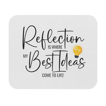 Load image into Gallery viewer, "Reflection Is Where My Best Ideas Come From" Mouse Pad (Rectangle)