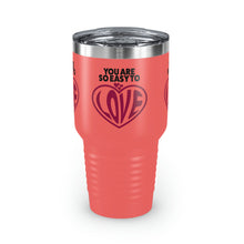 Load image into Gallery viewer, "You Are So Easy To Love" Ringneck Tumbler, 30oz
