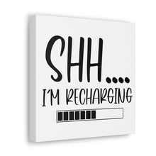 Load image into Gallery viewer, "Shh I'm Recharging" Classic Canvas