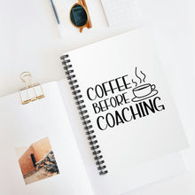 Load image into Gallery viewer, "Coffee Before Coaching" Spiral Notebook