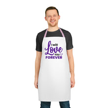 Load image into Gallery viewer, " I Will Love You Forever" Apron