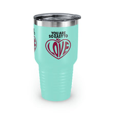 Load image into Gallery viewer, "You Are So Easy To Love" Ringneck Tumbler, 30oz