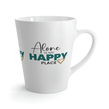 Load image into Gallery viewer, "Alone Is My Happy Place" Latte Mug 12oz