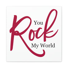 Load image into Gallery viewer, "You Rock My World" Classic Canvas