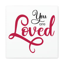 Load image into Gallery viewer, "You Are Loved" Classic Canvas