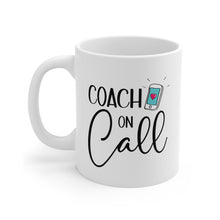 Load image into Gallery viewer, Mug 11oz- "Coach On Call"