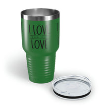 Load image into Gallery viewer, "I Love How You Love" Ringneck Tumbler, 30oz