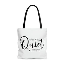 Load image into Gallery viewer, Wanna Be Quiet With Me" Tote Bag