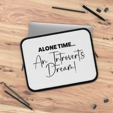Load image into Gallery viewer, "Alone Time An Introvert's Dream" Laptop Sleeve