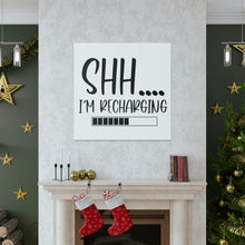 Load image into Gallery viewer, "Shh I'm Recharging" Classic Canvas