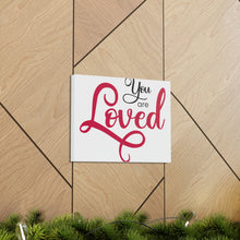 Load image into Gallery viewer, "You Are Loved" Classic Canvas
