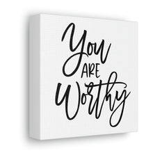 Load image into Gallery viewer, "You Are Worthy" Classic Canvas