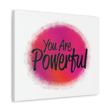 Load image into Gallery viewer, "You Are Powerful" Classic Canvas