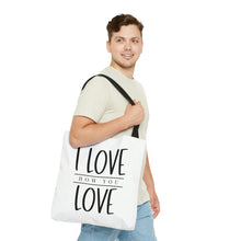 Load image into Gallery viewer, "I Love How You Love" Tote Bag
