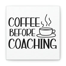 Load image into Gallery viewer, "Coffee Before Coaching" Classic Canvas