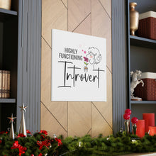 Load image into Gallery viewer, "Highly Functioning Introvert" Classic Canvas