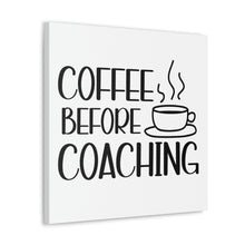 Load image into Gallery viewer, "Coffee Before Coaching" Classic Canvas
