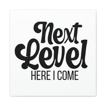 Load image into Gallery viewer, "Next Level Here I Come" Classic Canvas