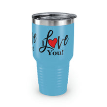 Load image into Gallery viewer, "I Love You" Ringneck Tumbler, 30oz