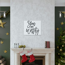 Load image into Gallery viewer, "You Are Worthy" Classic Canvas