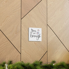 Load image into Gallery viewer, "You Are Enough" Classic Canvas