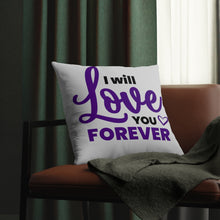 Load image into Gallery viewer, "I Will Love You Forever" Pillow