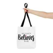 Load image into Gallery viewer, "My Coach Believes In Me" Tote Bag